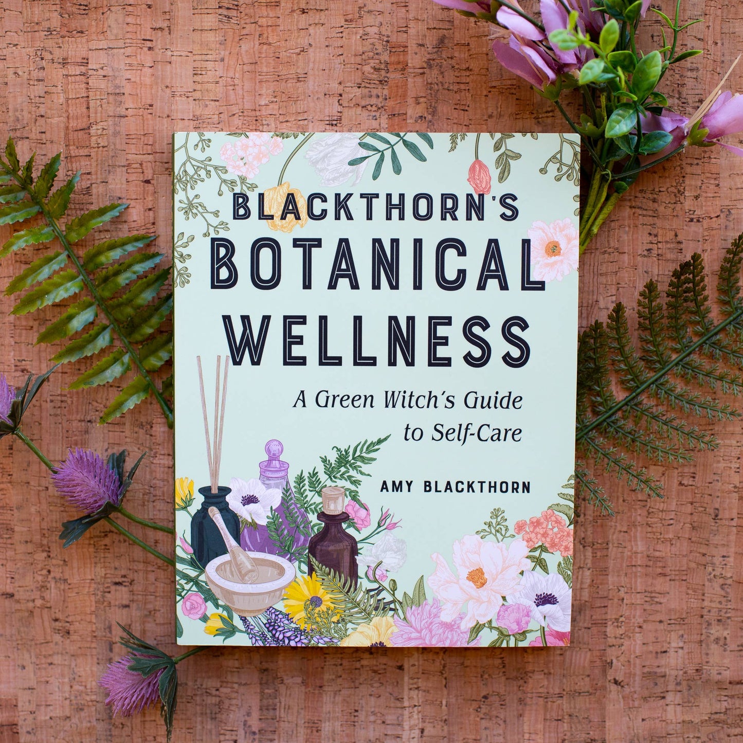 Blackthorn's Botanical Wellness: Green Witch’s Guide...