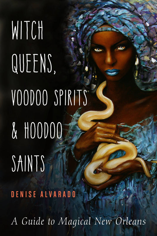 Witch Queens, Voodoo Spirits, and Hoodoo Saints