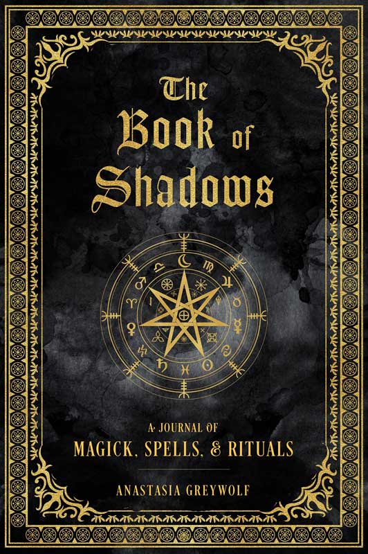 Book of Shadows Journal, Magick, Spells & Rituals (hc) by Anastasia Greywolf