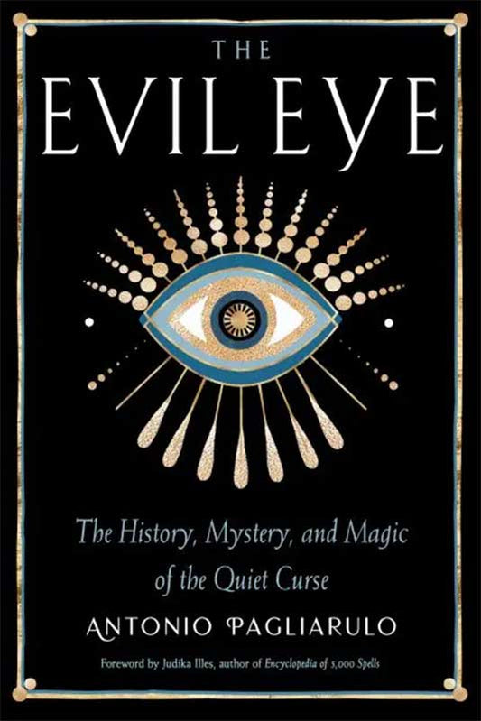 Evil Eye, History,Mystery, & Magic by Antonio Pagliarulo