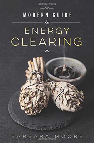 Modern Guide to Energy Clearing by Barbara Moore