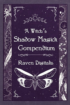 Witch's Shadow Magick Compendium by Raven Digitalis