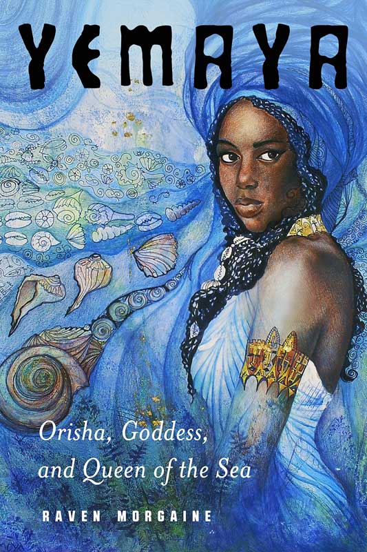 Yemaya, Orisha, Goddess, & Queen of the Sea by Raven Morgaine